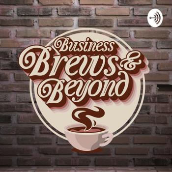Business Brews & Beyond Show