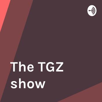 The TGZ show