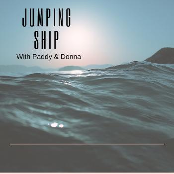 Jumping Ship with Paddy