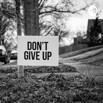 Don’t Ever give up