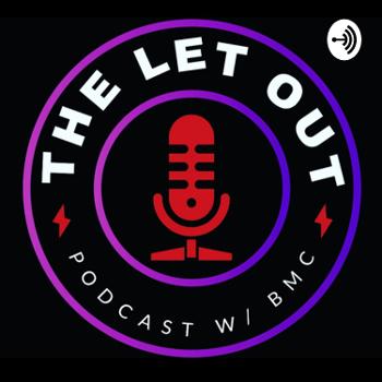 The Let Out Podcast with BMC