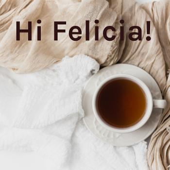 Hi Felicia!