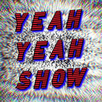 The Yeah Yeah Show