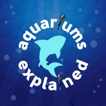 Aquariums Explained