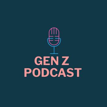 Gen Z Podcast
