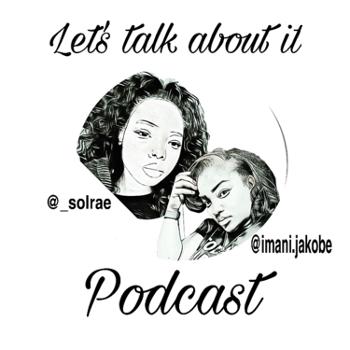 Let’s talk about it with Imani and Rae