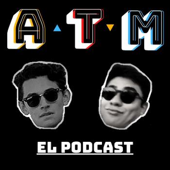 ATM El Podcast
