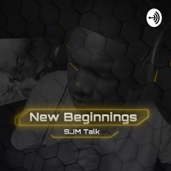 New Beginnings - SJM Talk