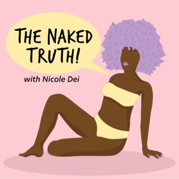 The Naked Truth with Nicole Dei