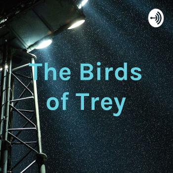 The Birds of Trey
