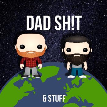 Dad Sh!t & Stuff