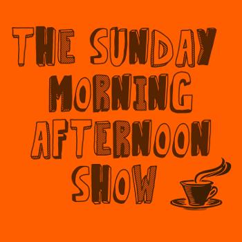 The Sunday Morning Afternoon Show
