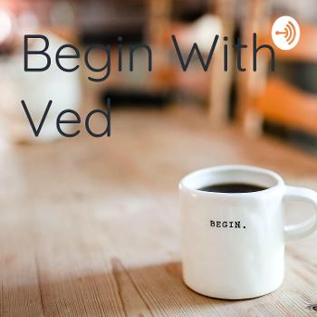 Begin With Ved
