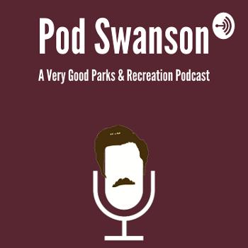 Pod Swanson - A Very Good Parks and Rec Podcast