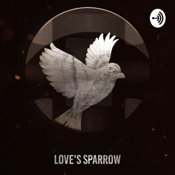 LSP "Love's Sparrow" Feel Good Podcast