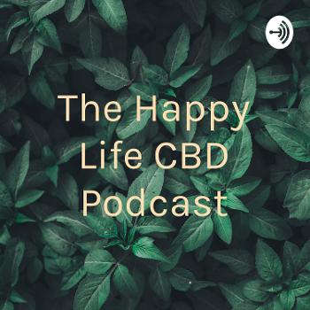 The Happy Life CBD Podcast