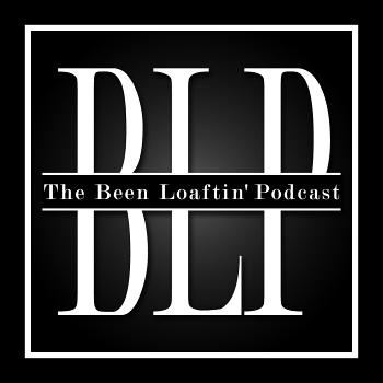 Been Loaftin' Podcast