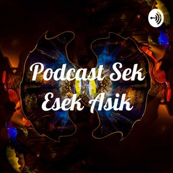 Podcast Sek Esek Asik