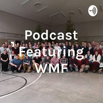 Podcast Featuring WMF