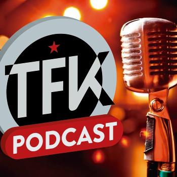 TFK podcast