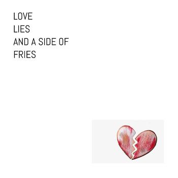 Love Lies and a Side of Fries