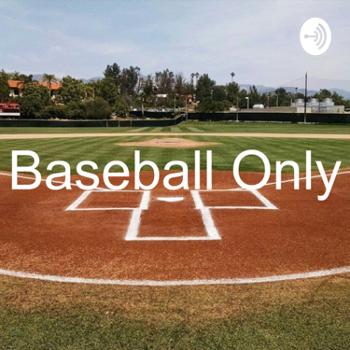 The Baseball Only Podcast