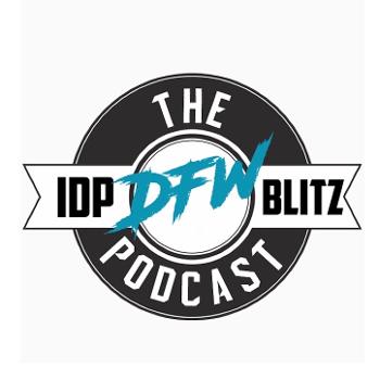 DFW IDP Blitz Podcast