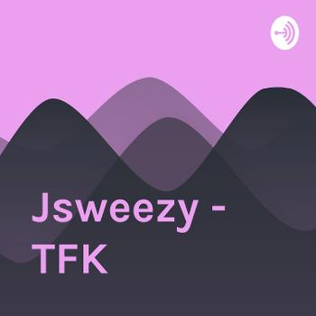 Jsweezy - TFK