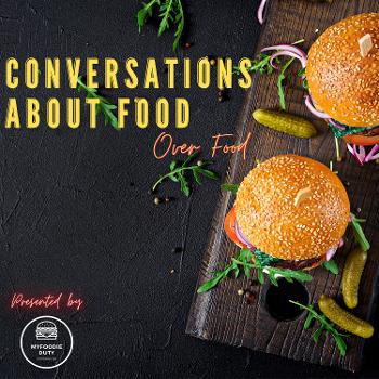 Conversations About Food Over Food by MyFoodieDuty