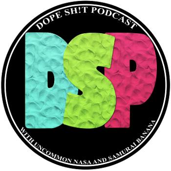 Dope Sh!t Podcast