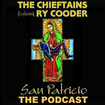 The Chieftains: The San Patricio Podcast Series