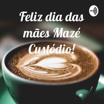 Feliz dia das mães Mazé Custódio!