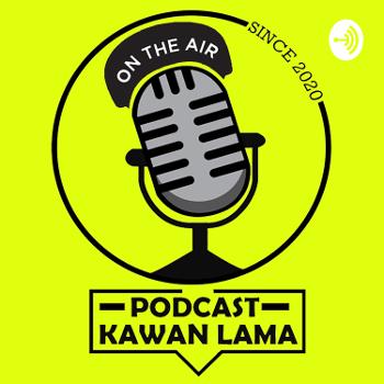 Podcast Kawan Lama