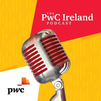 The PwC Ireland Podcast
