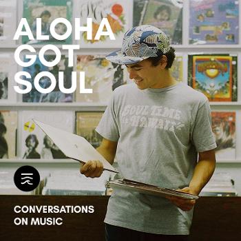 Aloha Got Soul: Conversations on Music