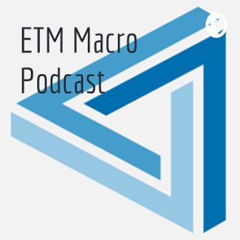 ETM Macro Podcast