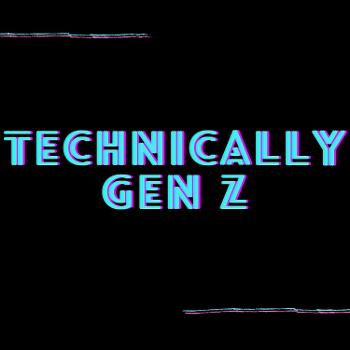 Technically Gen Z