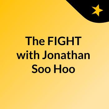 The FIGHT with Jonathan Soo Hoo