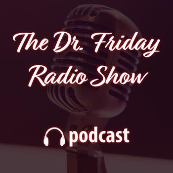 The Dr. Friday Radio Show