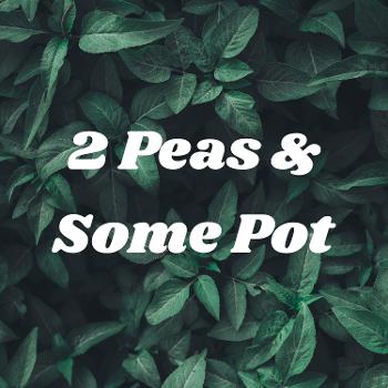 2 Peas & Some Pot