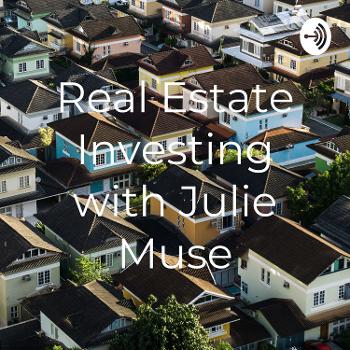 Real Estate Investing with Julie Muse