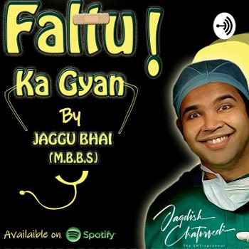 Faltu Ka Gyan By Jaggu Bhai MBBS