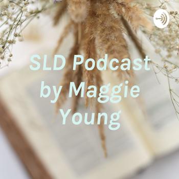 SLD Podcast by Maggie Young
