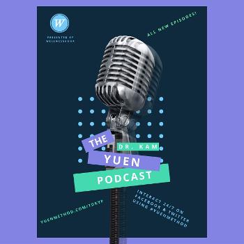 The Dr. Kam Yuen Podcast