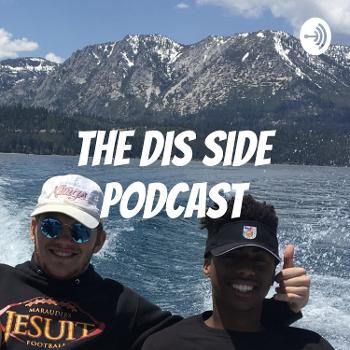 The Dis Side Podcast