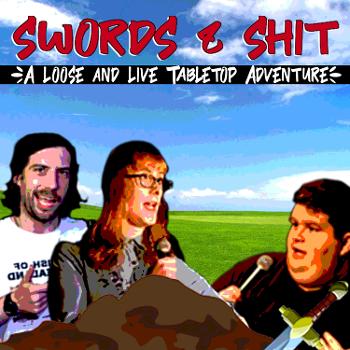 Swords & Shit - A Loose and Live DnD Adventure