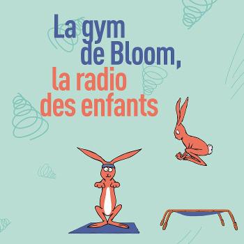 La Gym de Bloom la radio des enfants