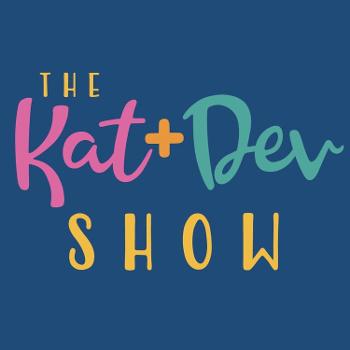 The Kat and Dev Show