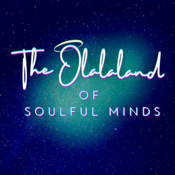 The Olalaland of Soulful Minds