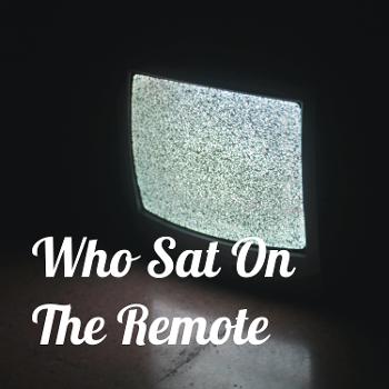Who Sat On The Remote